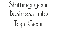 Shifting your Business into Top Gear 